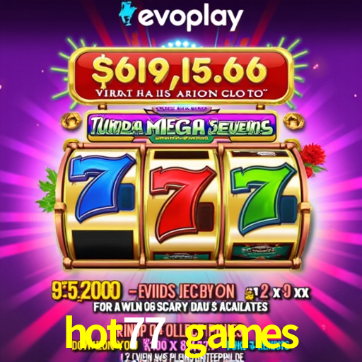 Benefícios da Conta hot77 games